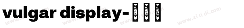 vulgar display字体转换 vulgar display字体转换